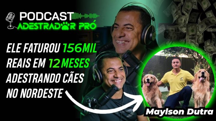 maylson - ELE FATUROU 156 MIL REAIS ADESTRANDO CÃES EM 2023 l MAYLSON DUTRA l PODCAST ADESTRADOR PRÓ