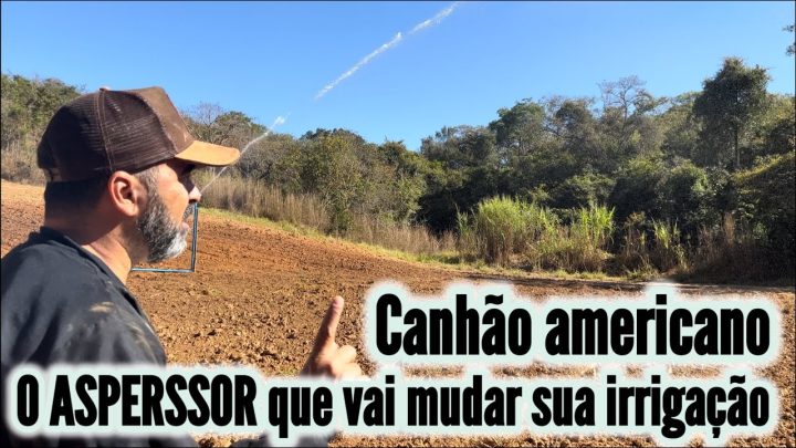 aspersor - CANHÃO AMERICANO O ASPERSOR QUE DEIXA SUA IRRIGAÇÃO MAIS PRÁTICA.